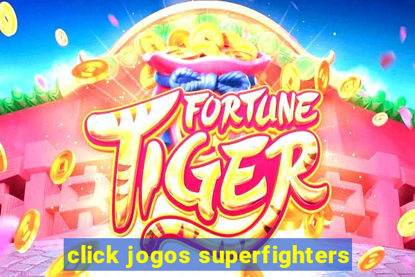 click jogos superfighters